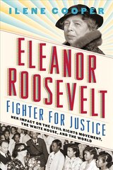 Eleanor Roosevelt, Fighter for Justice:: Her Impact on the Civil Rights Movement, the White House, and the World цена и информация | Книги для подростков и молодежи | pigu.lt