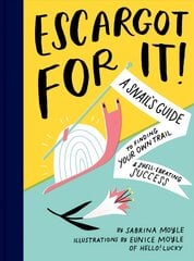 Escargot for It!: A Snail's Guide to Finding Your Own Trail & Shell-ebrating Success цена и информация | Самоучители | pigu.lt