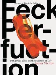 Feck Perfuction: Dangerous Ideas on the Business of Life kaina ir informacija | Saviugdos knygos | pigu.lt