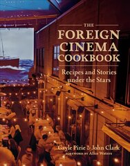 Foreign Cinema Cookbook: Recipes and Stories Under the Stars цена и информация | Книги рецептов | pigu.lt