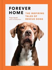 Forever Home: The Inspiring Tales of Rescue Dogs kaina ir informacija | Knygos apie sveiką gyvenseną ir mitybą | pigu.lt