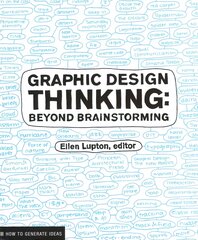Graphic Design Thinking: Beyond Brainstorming цена и информация | Книги об искусстве | pigu.lt