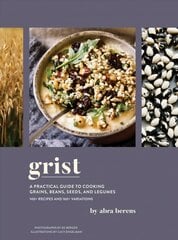 Grist: A Practical Guide to Cooking Grains, Beans, Seeds, and Legumes цена и информация | Книги рецептов | pigu.lt