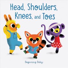 Head, Shoulders, Knees, and Toes: Beginning Baby цена и информация | Книги для самых маленьких | pigu.lt