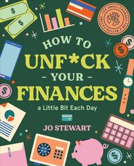 How to Unf*ck Your Finances a little bit each day: 100 small changes for a better future kaina ir informacija | Saviugdos knygos | pigu.lt
