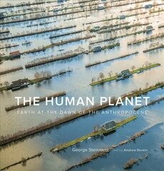 Human Planet: Earth at the Dawn of the Anthropocene цена и информация | Книги по фотографии | pigu.lt