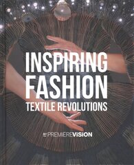 Inspiring Fashion: Textile Revolutions by Premiere Vision цена и информация | Книги об искусстве | pigu.lt