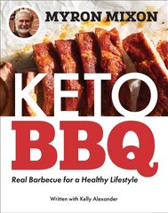 Myron Mixon: Keto BBQ: Real Barbecue for a Healthy Lifestyle цена и информация | Книги рецептов | pigu.lt