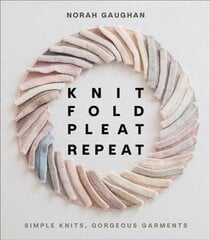 Knit Fold Pleat Repeat: Simple Knits, Gorgeous Garments: Simple Knits, Gorgeous Garments цена и информация | Книги о питании и здоровом образе жизни | pigu.lt