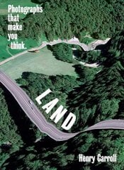 LAND: Photographs That Make You Think: Photographs That Make You Think цена и информация | Книги по фотографии | pigu.lt