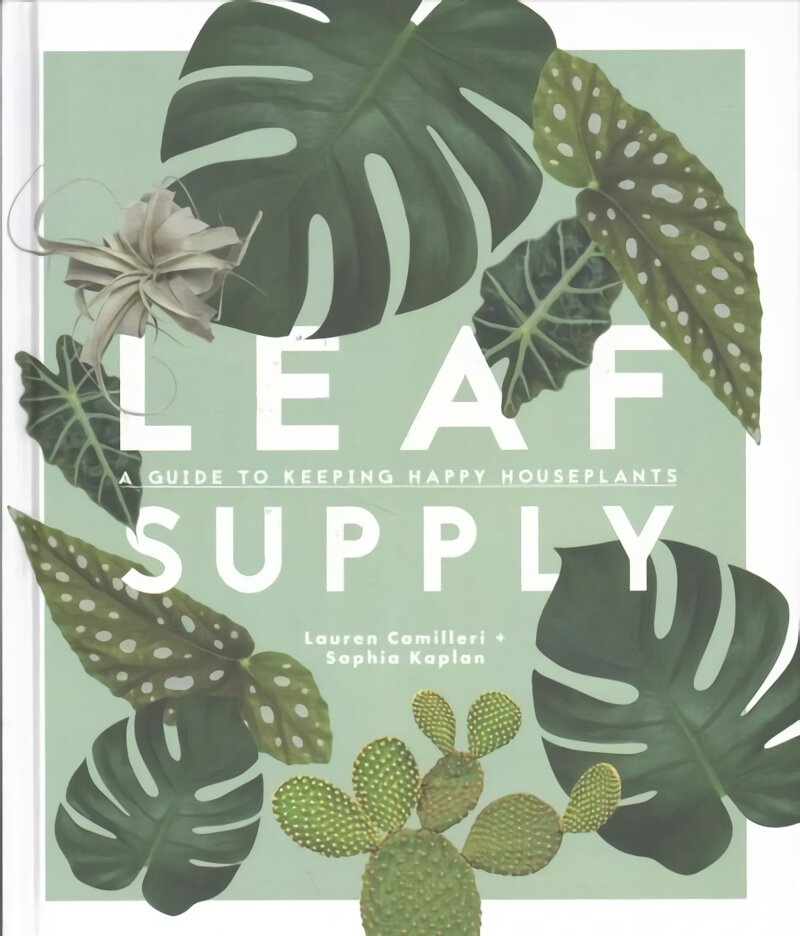 Leaf Supply: A guide to keeping happy house plants kaina ir informacija | Knygos apie sodininkystę | pigu.lt