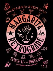 Margarita in Retrograde: Cocktails for Every Sign: Cocktails for Every Sign цена и информация | Книги рецептов | pigu.lt