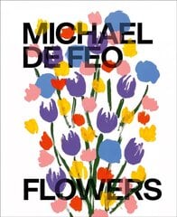 Michael De Feo: Flowers цена и информация | Книги об искусстве | pigu.lt