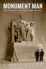 Monument Man: The Life and Art of Daniel Chester French цена и информация | Книги об искусстве | pigu.lt