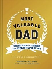 Most Valuable Dad: Inspiring Words on Fatherhood from Sports Superstars kaina ir informacija | Saviugdos knygos | pigu.lt