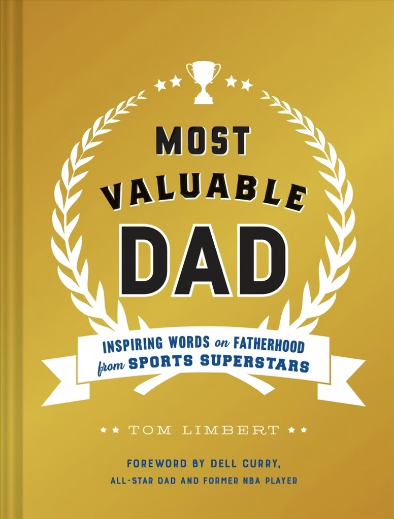 Most Valuable Dad: Inspiring Words on Fatherhood from Sports Superstars цена и информация | Saviugdos knygos | pigu.lt