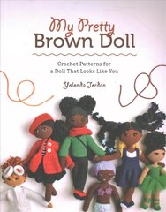 My Pretty Brown Doll: Crochet Patterns for a Doll That Looks Like You kaina ir informacija | Knygos apie meną | pigu.lt