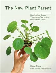 New Plant Parent: Develop Your Green Thumb and Care for Your House-Plant Family цена и информация | Книги о садоводстве | pigu.lt