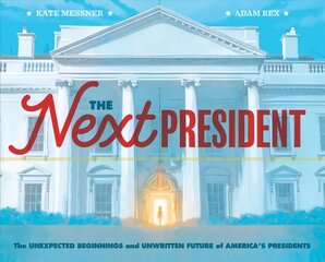 Next President: Unexpected Beginnings and Unwritten Future of America's Presidents цена и информация | Книги для подростков и молодежи | pigu.lt