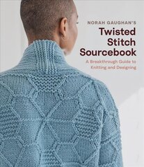 Norah Gaughan's Twisted Stitch Sourcebook: A Breakthrough Guide to Knitting and Designing цена и информация | Книги об искусстве | pigu.lt