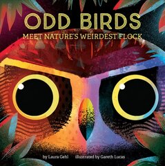 Odd Birds: Meet Nature's Weirdest Flock: Meet Nature's Weirdest Flock цена и информация | Книги для самых маленьких | pigu.lt