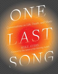 One Last Song: Conversations on Life, Death, and Music kaina ir informacija | Knygos apie meną | pigu.lt