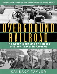 Overground Railroad (The Young Adult Adaptation): The Green Book and the Roots of Black Travel in America: The Green Book and the Roots of Black Travel in America kaina ir informacija | Knygos paaugliams ir jaunimui | pigu.lt