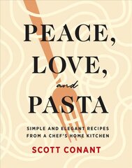 Peace, Love, and Pasta: Simple and Elegant Recipes from a Chef's Home Kitchen kaina ir informacija | Receptų knygos | pigu.lt