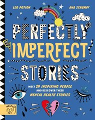 Perfectly Imperfect Stories: Meet 29 inspiring people and discover their   mental health stories: Meet 29 inspiring people and discover their mental health stories цена и информация | Книги для подростков и молодежи | pigu.lt