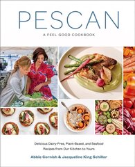 Pescan: A Feel Good Cookbook цена и информация | Книги рецептов | pigu.lt