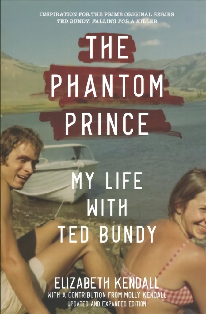 Phantom Prince: My Life with Ted Bundy, Updated and Expanded Edition kaina ir informacija | Biografijos, autobiografijos, memuarai | pigu.lt