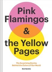 Pink Flamingos and the Yellow Pages: The Stories Behind the Colors of Our World цена и информация | Книги об искусстве | pigu.lt