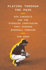 Playing Through the Pain: Ken Caminiti and the Steroids Confession That Changed Baseball Forever: Ken Caminiti and the Steroids Confession That Changed Baseball Forever цена и информация | Биографии, автобиогафии, мемуары | pigu.lt