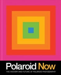 Polaroid Now: The History and Future of Polaroid Photography цена и информация | Книги по фотографии | pigu.lt