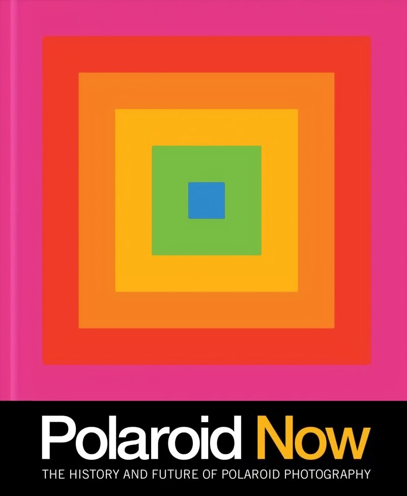 Polaroid Now: The History and Future of Polaroid Photography цена и информация | Fotografijos knygos | pigu.lt