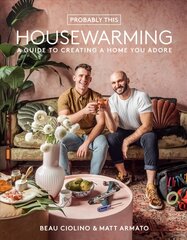 Probably This Housewarming: A Guide to Creating a Home You Adore: A Guide to Creating a Home You Adore цена и информация | Самоучители | pigu.lt