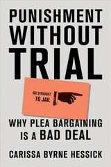 Punishment Without Trial: Why Plea Bargaining is a Bad Deal kaina ir informacija | Socialinių mokslų knygos | pigu.lt