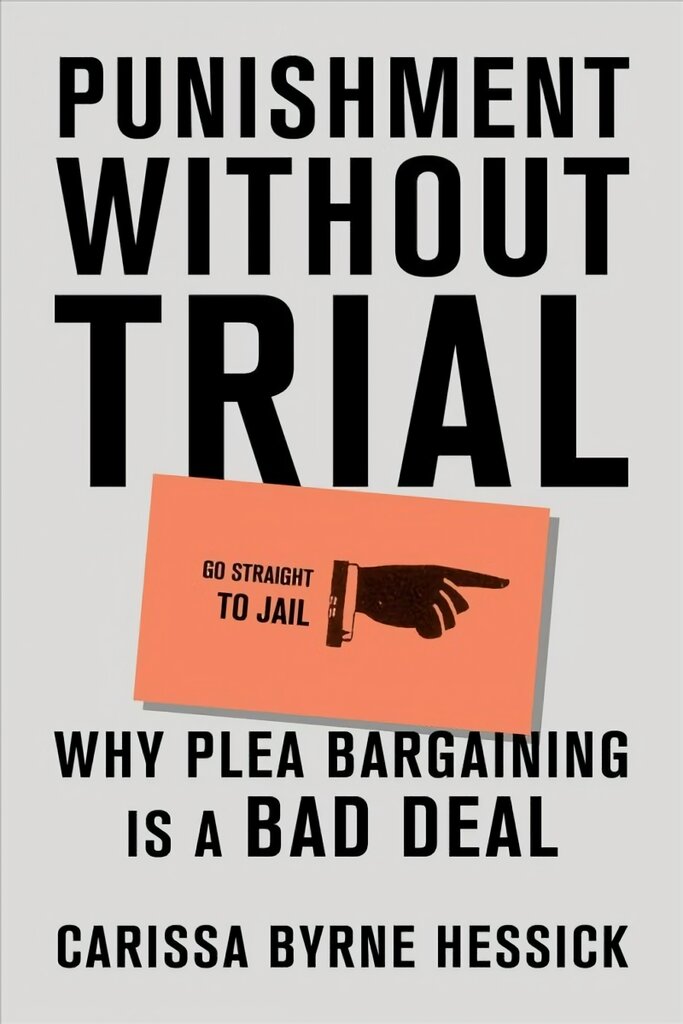 Punishment Without Trial: Why Plea Bargaining is a Bad Deal цена и информация | Socialinių mokslų knygos | pigu.lt