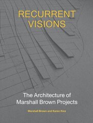 Recurrent Visions: The Architecture of Marshall Brown Projects цена и информация | Книги об архитектуре | pigu.lt