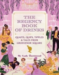 Regency Book of Drinks: Quaffs, Quips, Tipples, and Tales from Grosvenor Square kaina ir informacija | Receptų knygos | pigu.lt
