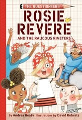 Rosie Revere and the Raucous Riveters: The Questioneers Book #1 цена и информация | Книги для подростков и молодежи | pigu.lt