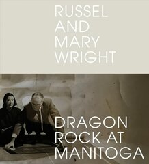 Russel and Mary Wright: Dragon Rock at Manitoga цена и информация | Книги об архитектуре | pigu.lt