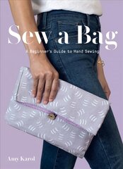 Sew a Bag: A Beginner's Guide to Hand Sewing цена и информация | Книги об искусстве | pigu.lt