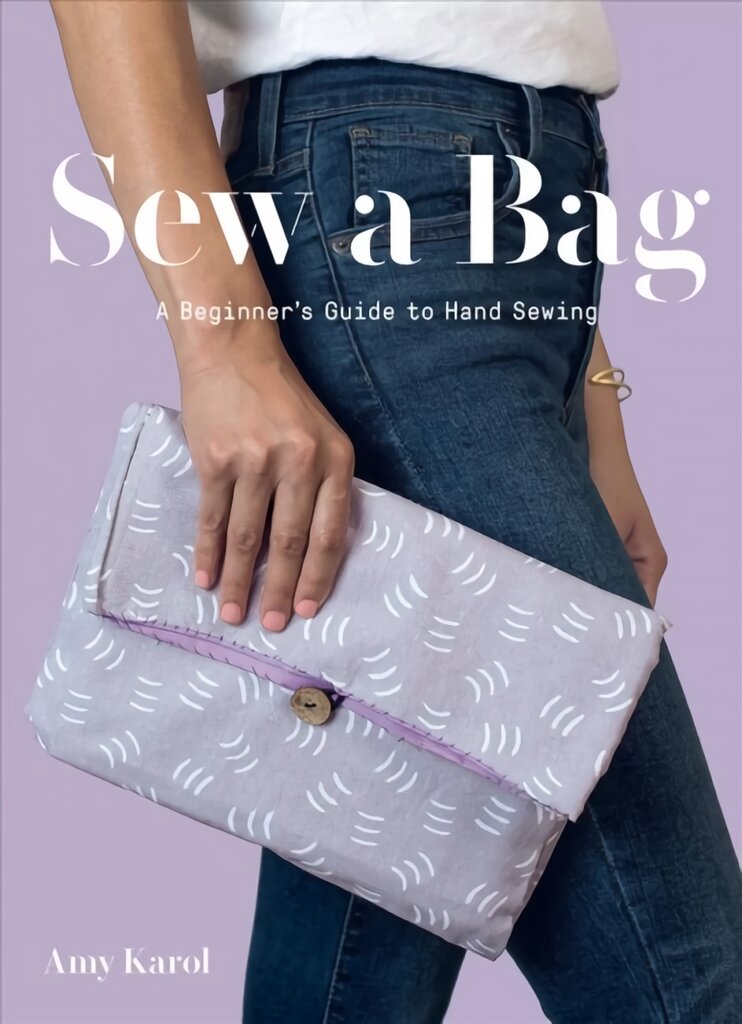Sew a Bag: A Beginner's Guide to Hand Sewing kaina ir informacija | Knygos apie meną | pigu.lt