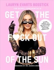 Skinny Confidential's Get the F*ck Out of the Sun: Routines, Products, Tips,   and Insider Secrets from 100plus of the World's Best Skincare Gurus цена и информация | Самоучители | pigu.lt