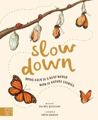 Slow Down: Bring Calm to a Busy World with 50 Nature Stories цена и информация | Книги для подростков и молодежи | pigu.lt