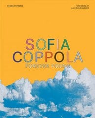 Sofia Coppola: Forever Young: Forever Young цена и информация | Книги об искусстве | pigu.lt