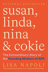 Susan, Linda, Nina & Cokie: The Extraordinary Story of the Founding Mothers of NPR: The Extraordinary Story of the Founding Mothers of NPR kaina ir informacija | Biografijos, autobiografijos, memuarai | pigu.lt