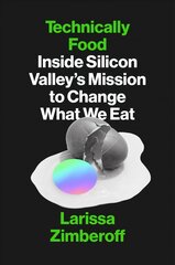 Technically Food: Inside Silicon Valley's Mission to Change What We Eat kaina ir informacija | Ekonomikos knygos | pigu.lt