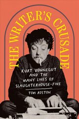 Writer's Crusade: Kurt Vonnegut and the Many Lives of Slaughterhouse-Five kaina ir informacija | Istorinės knygos | pigu.lt
